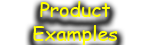 Product Examples